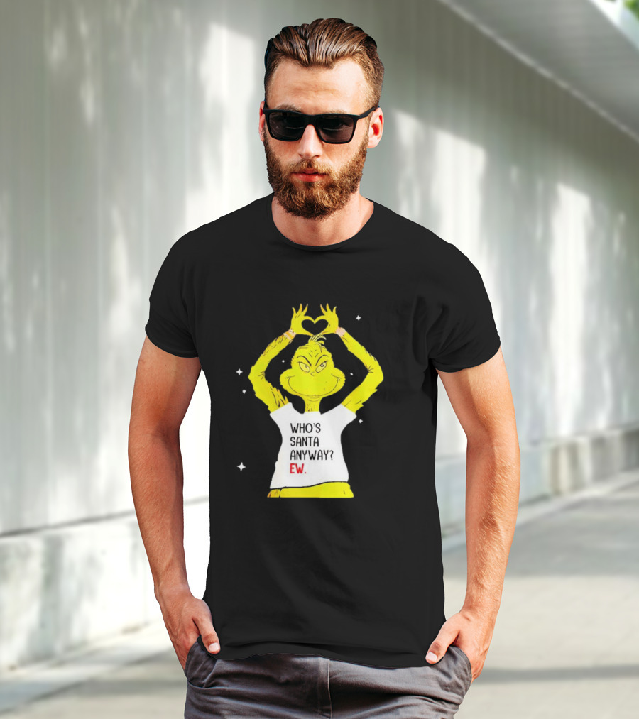 Grinch Who's Santa Anyway Ew Heart Hands T-Shirt