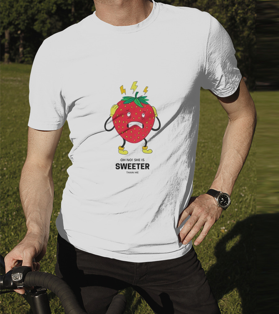 Oh No She Is Sweeter Than Me Jealous Strawberry T-Shirt