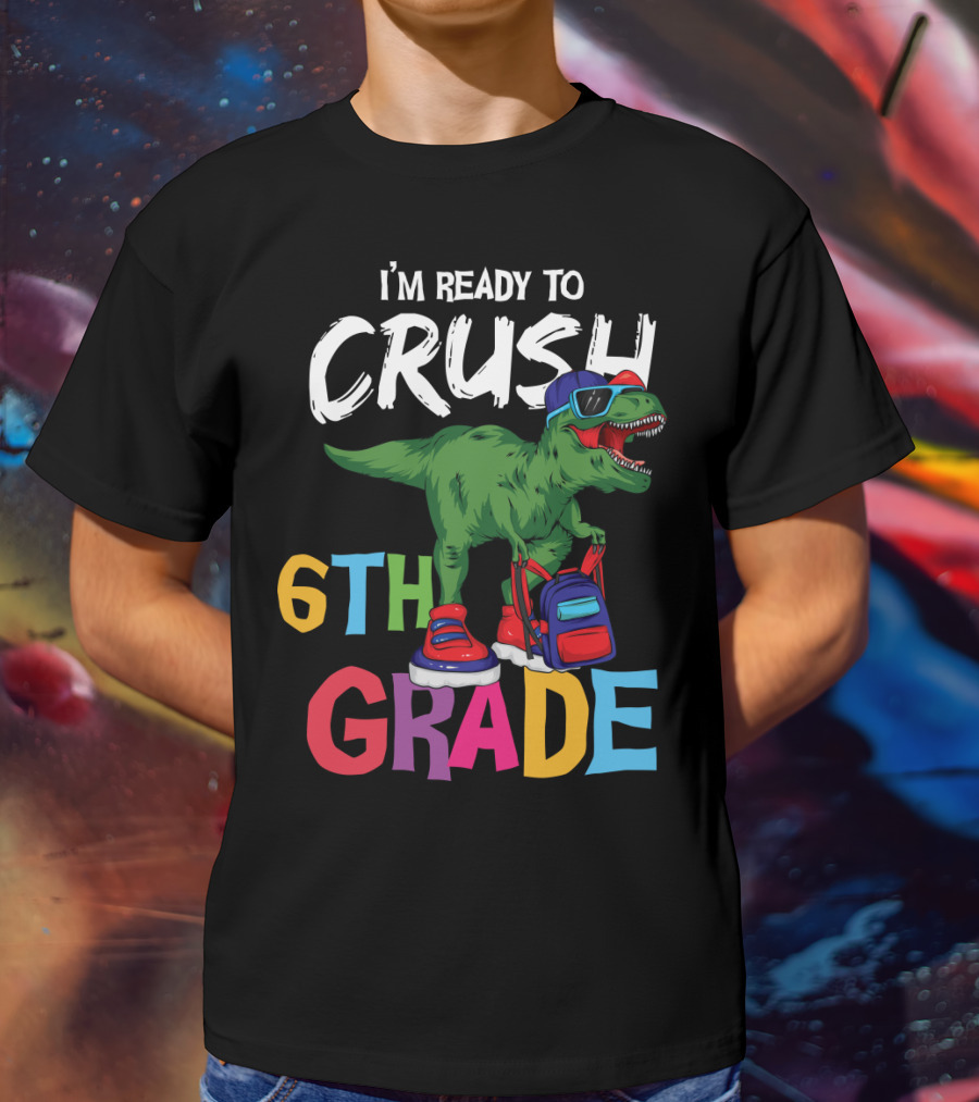 I'm Ready To Crush 6th Grade Dinosaur With Backpack And Sunglasses T-Shirt