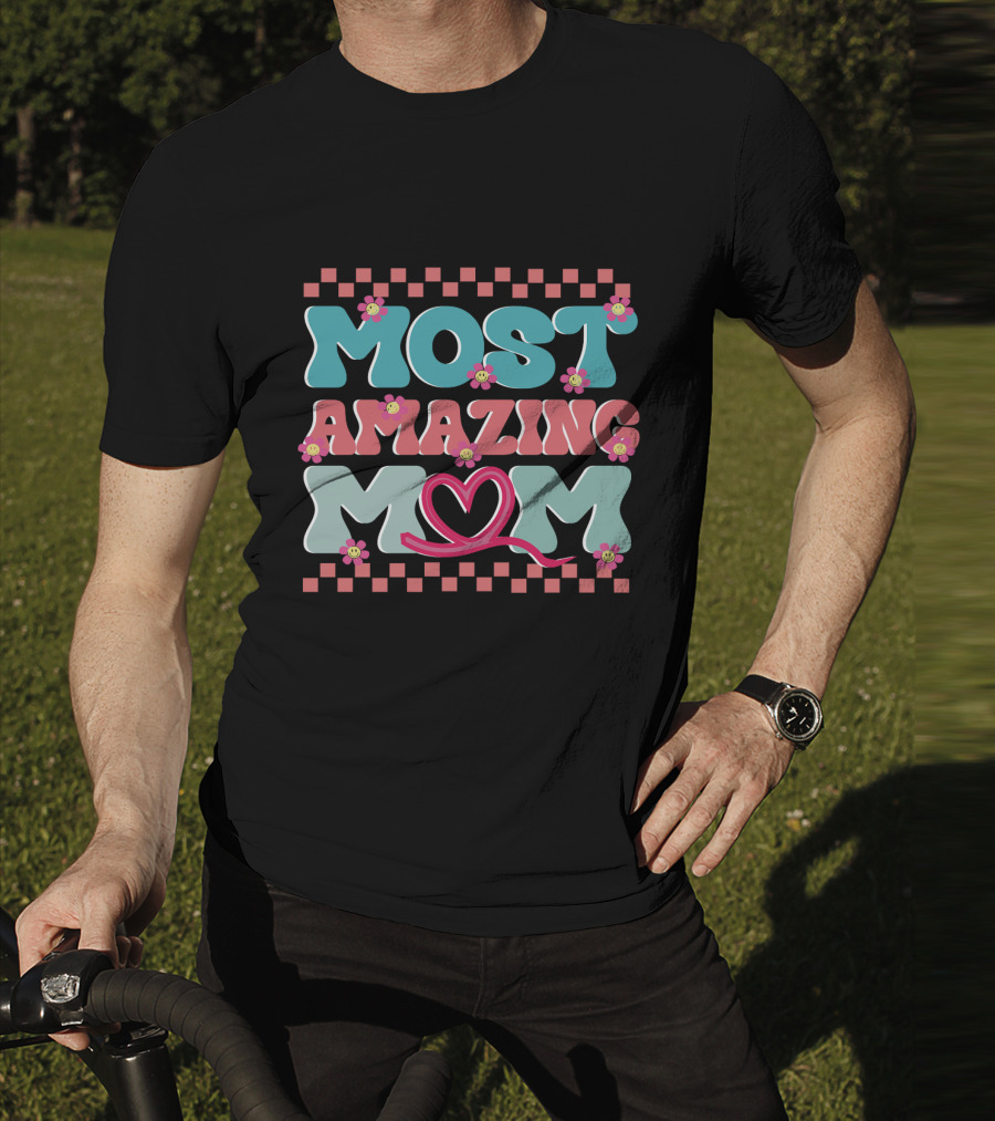 Most Amazing Mom Heart And Flower T-Shirt