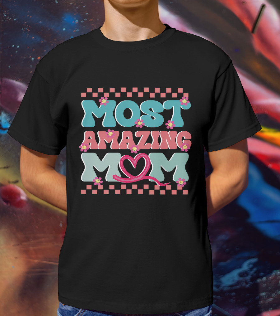 Most Amazing Mom Heart And Flower T-Shirt