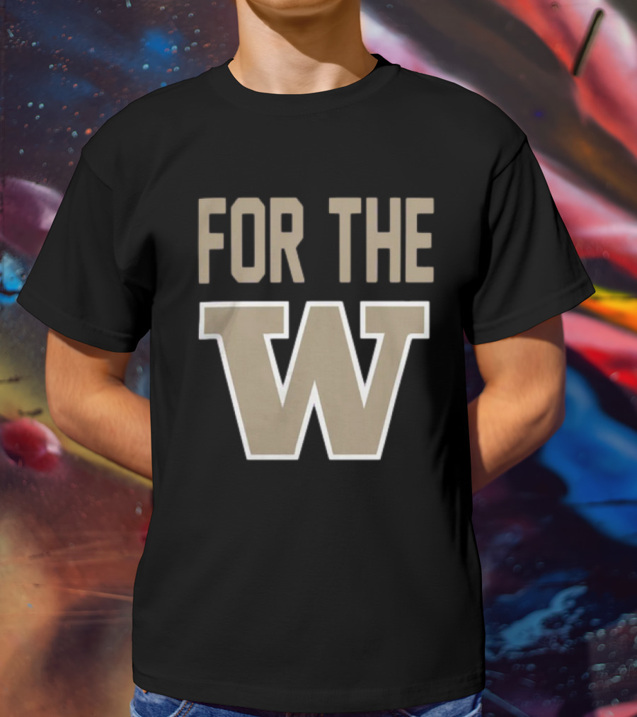 Washington Huskies For The W Football Team Spirit T-Shirt