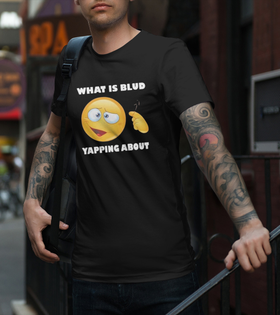 What Is Blud Yapping About Emoji Face T-Shirt