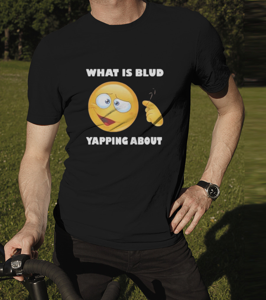 What Is Blud Yapping About Emoji Face T-Shirt