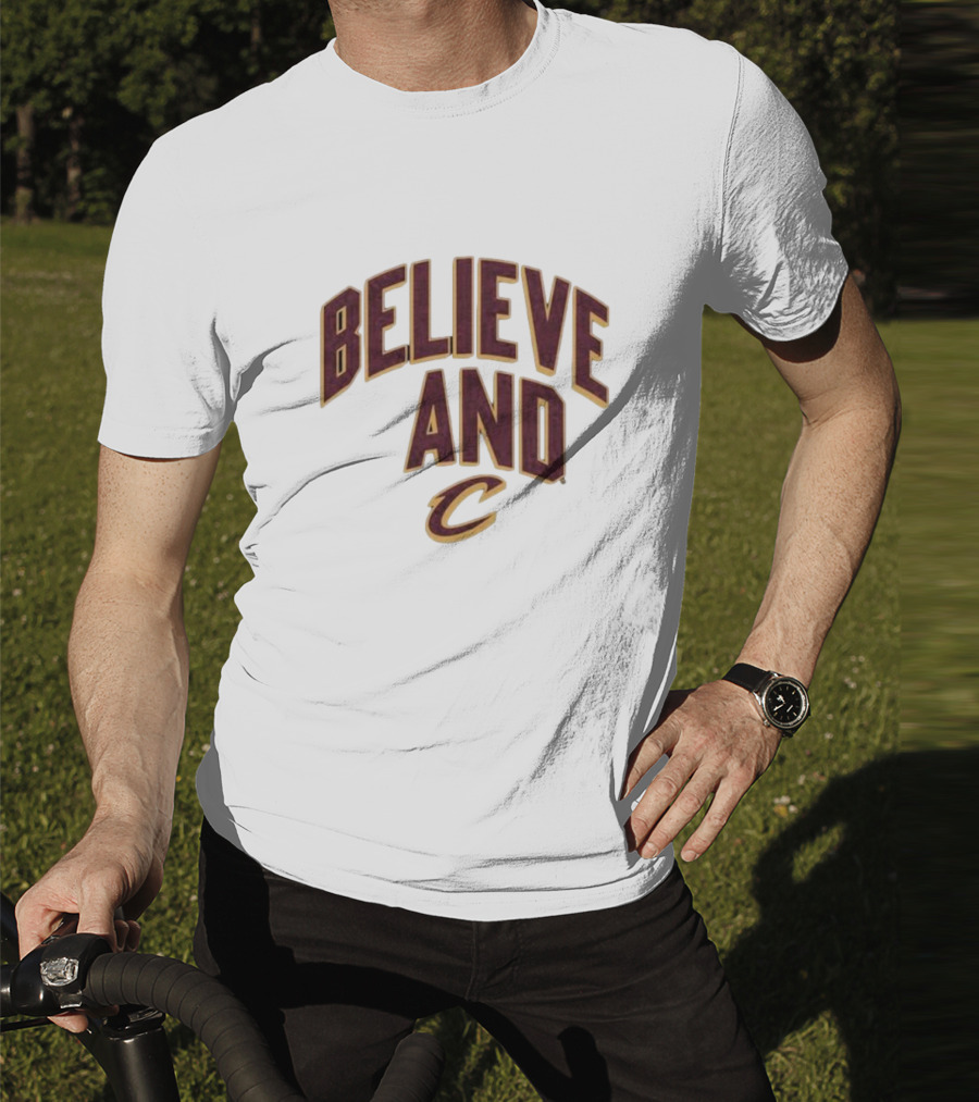 Believe And Cleveland Cavaliers C T-Shirt