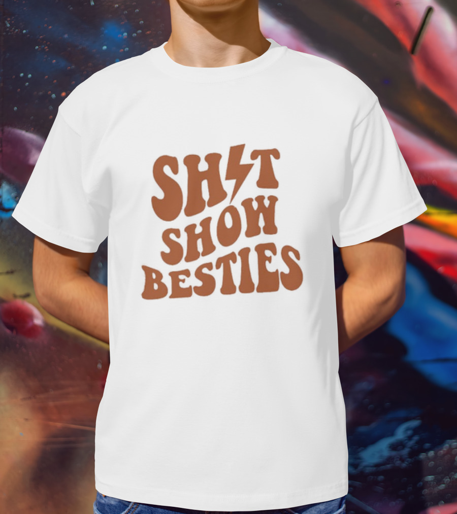SH*T SHOW BESTIES With Lightning Bolt T-Shirt
