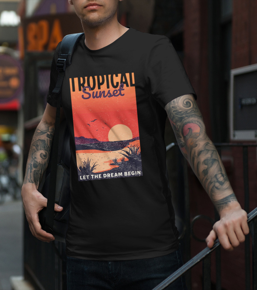 Tropical Sunset Let The Dream Begin T-Shirt