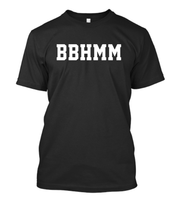 BBHMM Merchandising Fashion Phrase T-Shirt