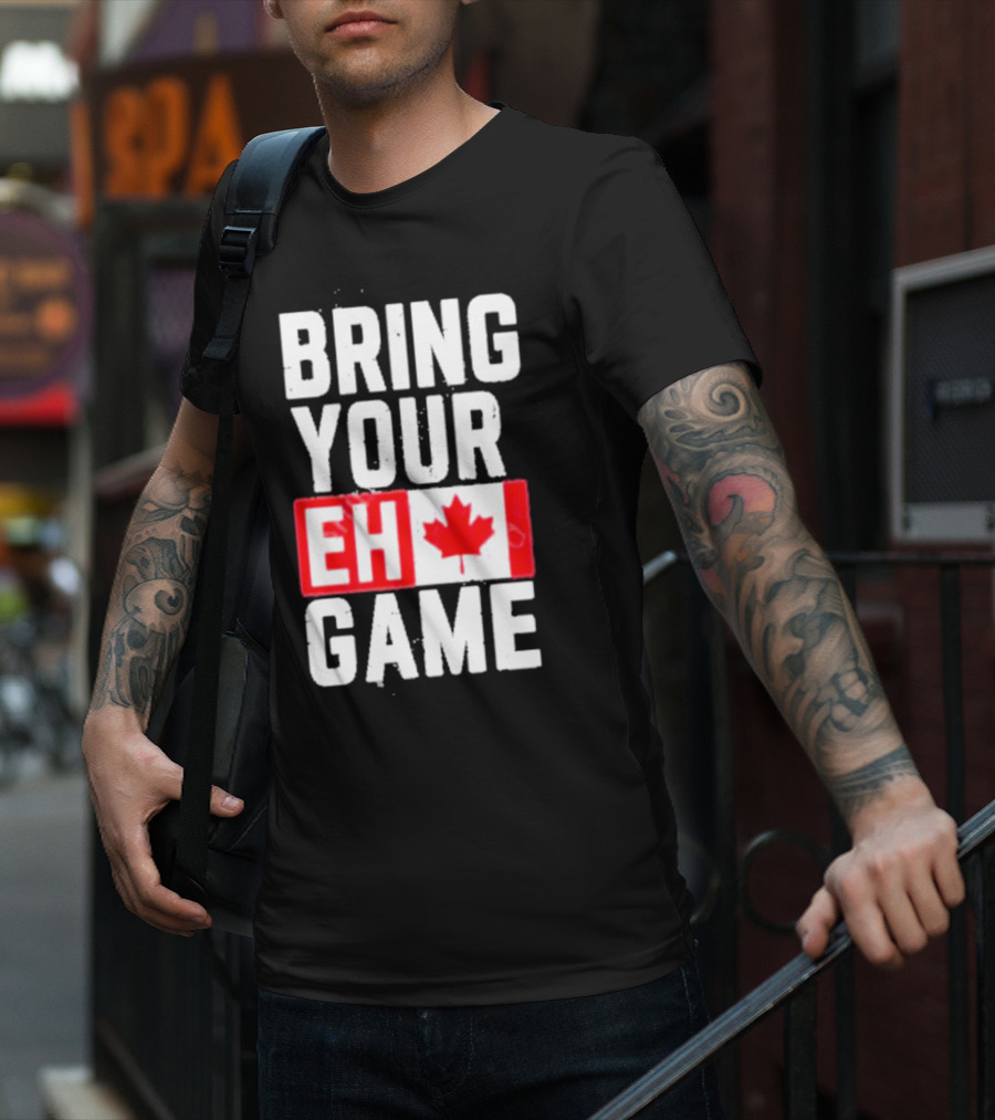 Bring Your Eh Game Canadian Flag T-Shirt