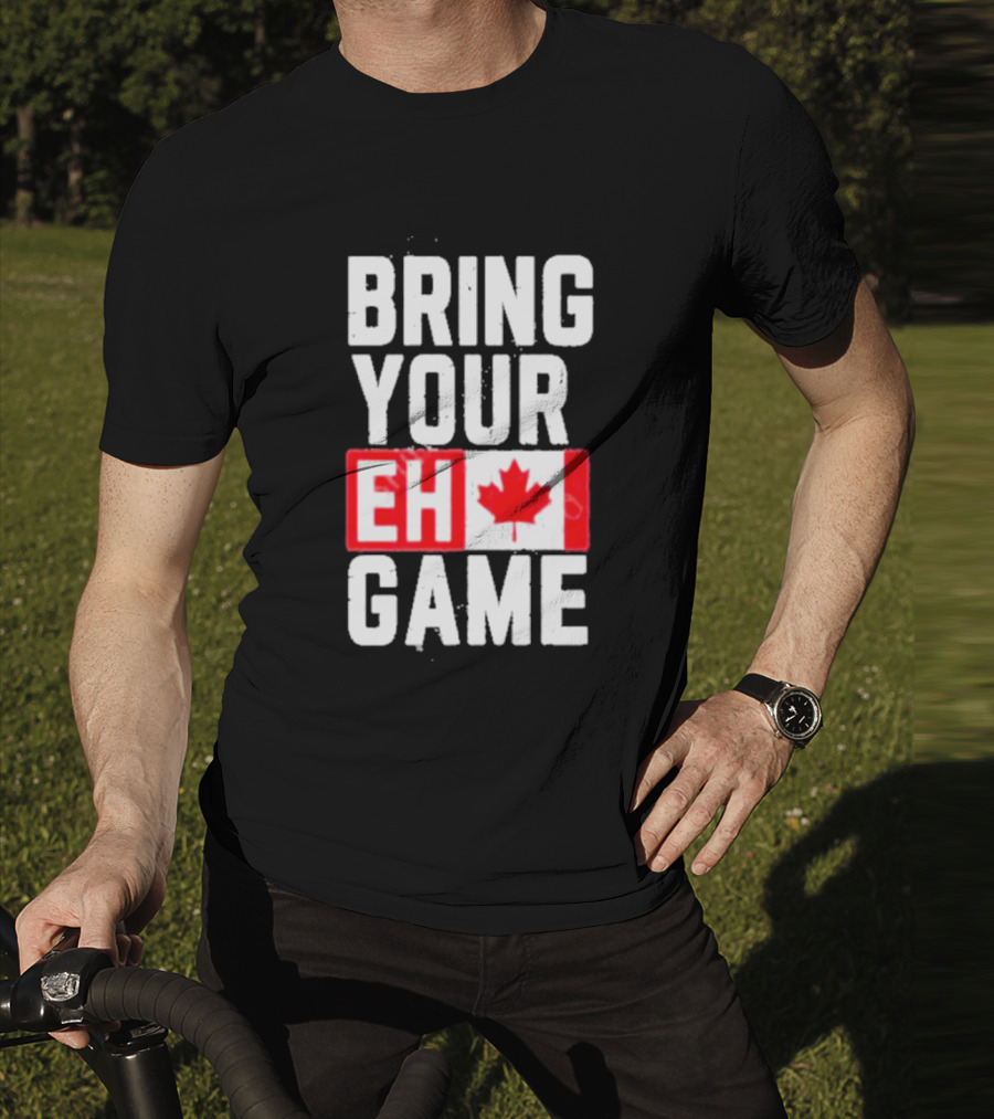 Bring Your Eh Game Canadian Flag T-Shirt