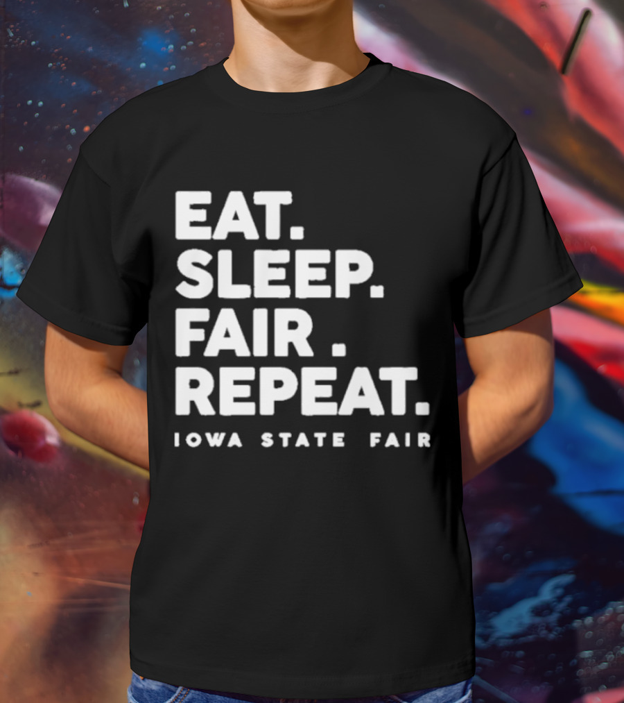 Eat Sleep Fair Repeat Iowa State Fair T-Shirt