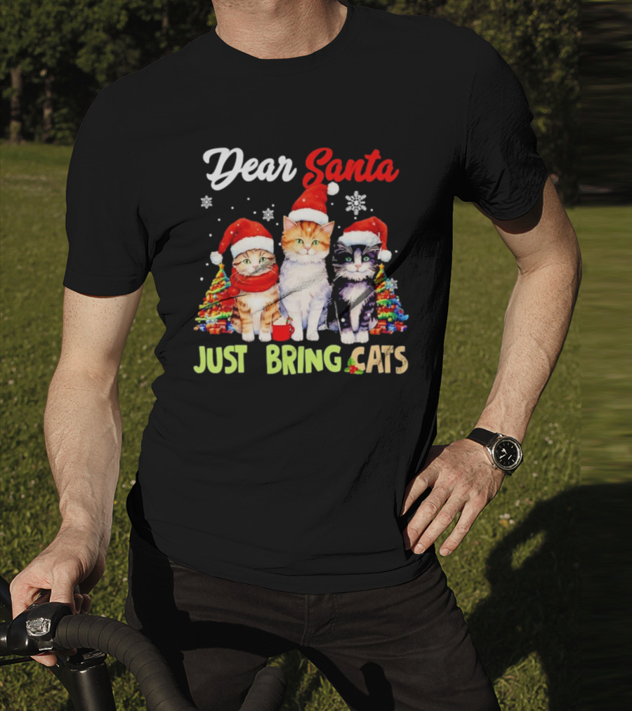 Dear Santa Just Bring Cats Christmas Cats In Santa Hats With Trees T-Shirt