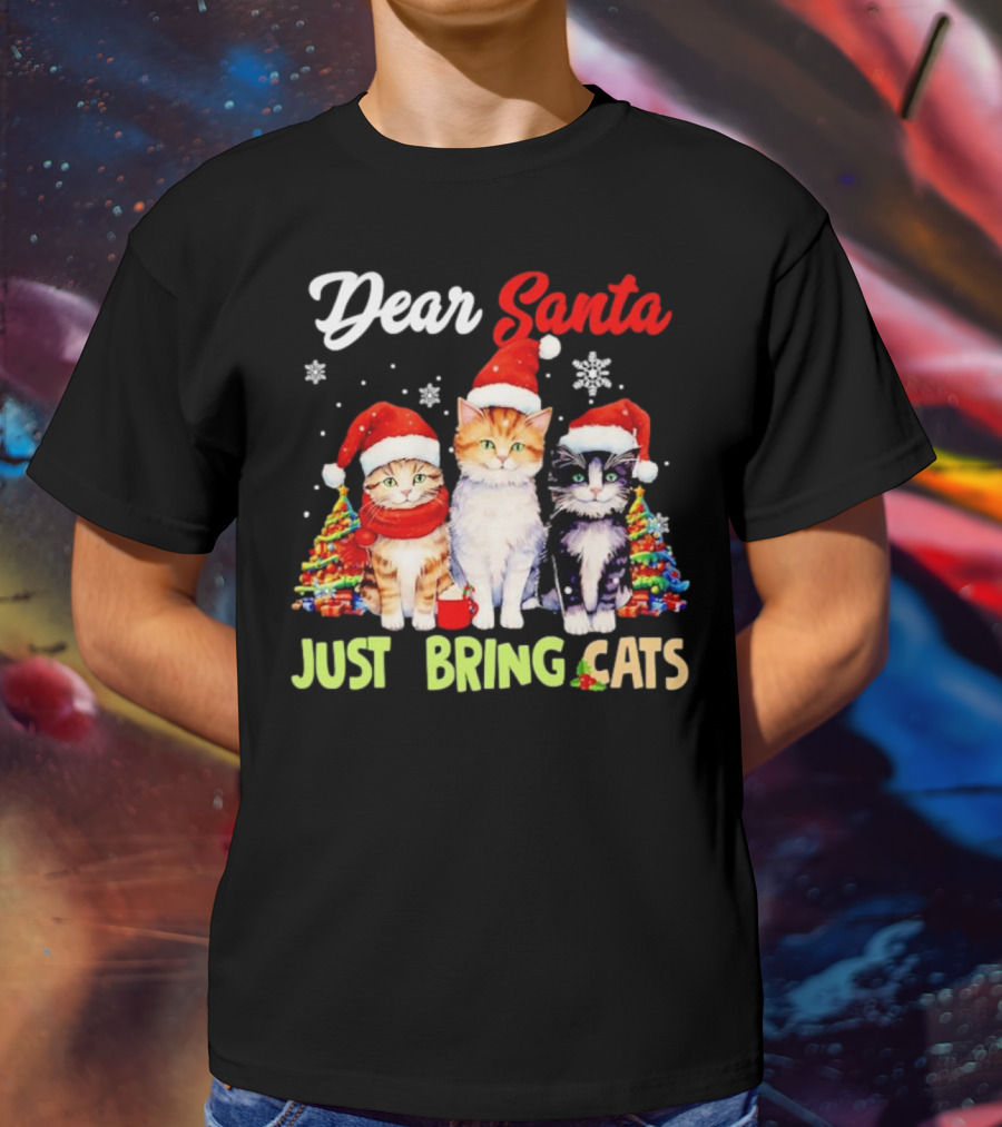 Dear Santa Just Bring Cats Christmas Cats In Santa Hats With Trees T-Shirt