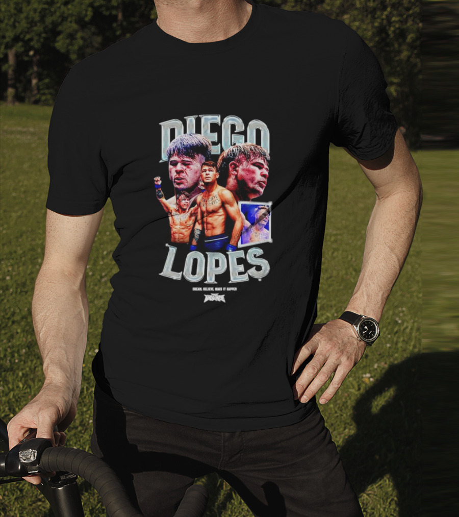 Diego Lopes Dream Believe Make It Happen T-Shirt