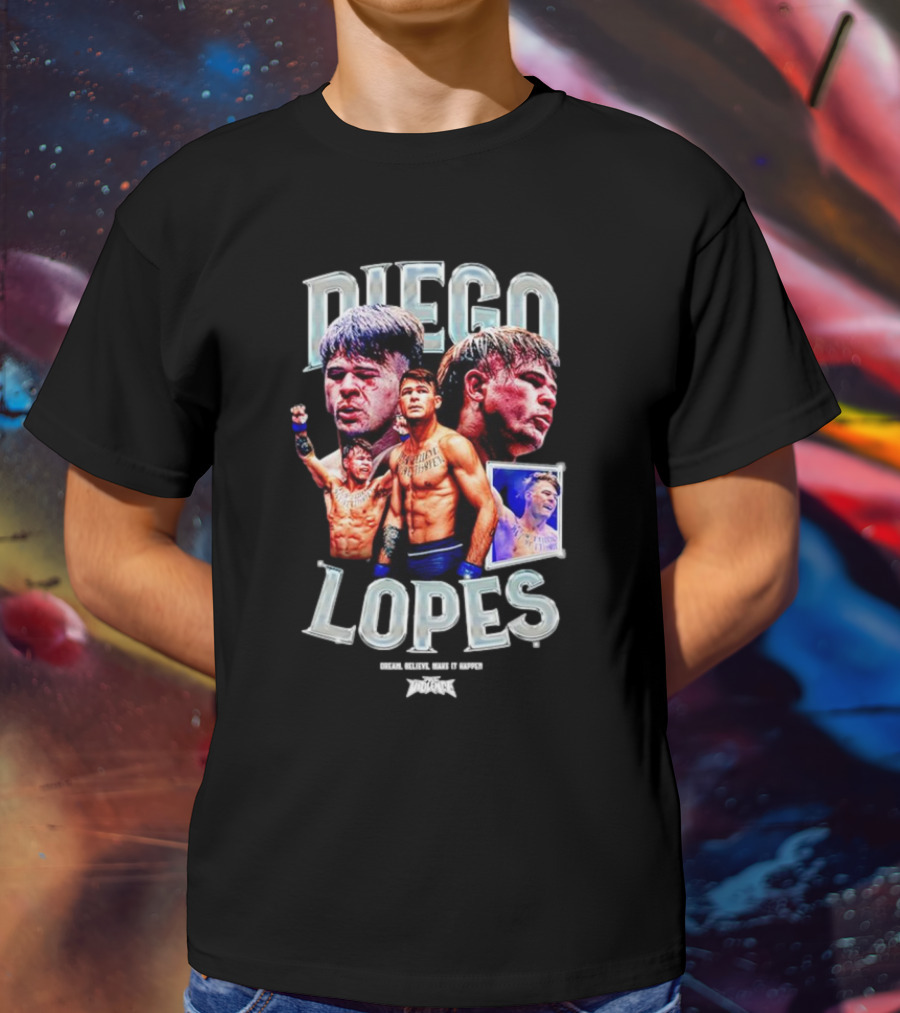 Diego Lopes Dream Believe Make It Happen T-Shirt