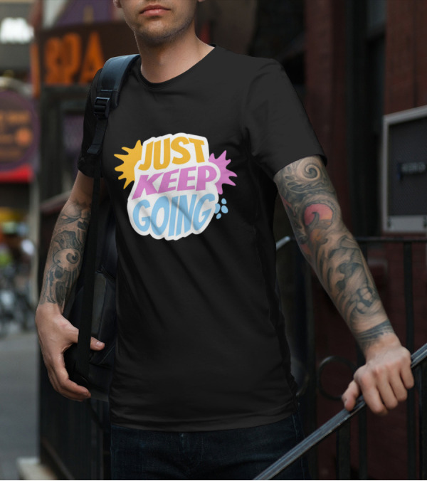 Just Keep Going Text Effect T-Shirt