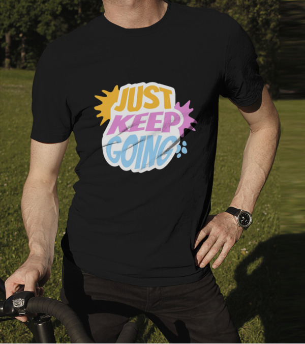 Just Keep Going Text Effect T-Shirt