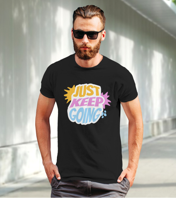 Just Keep Going Text Effect T-Shirt