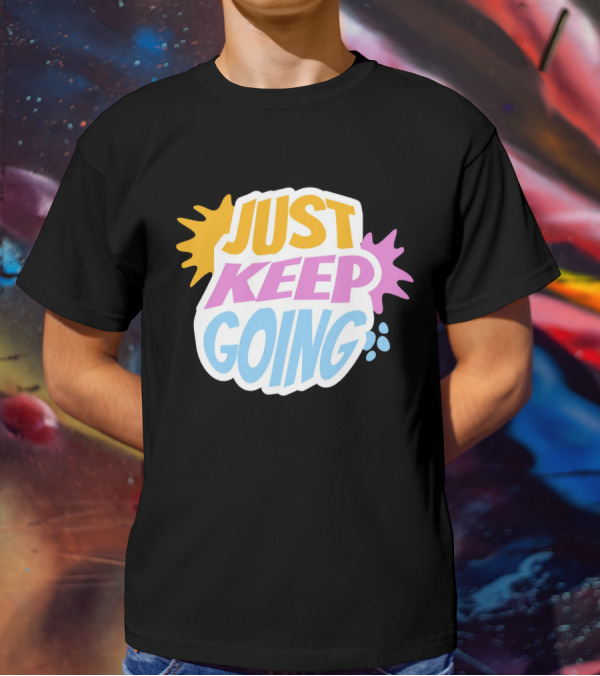 Just Keep Going Text Effect T-Shirt