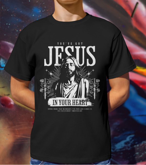 YOU'VE GOT JESUS IN YOUR HEART DIVINE SPARK THAT ILLUMINATES OUR PATH AND GUIDES US ON OUR JOURNEY THROUGH LIFE T-Shirt