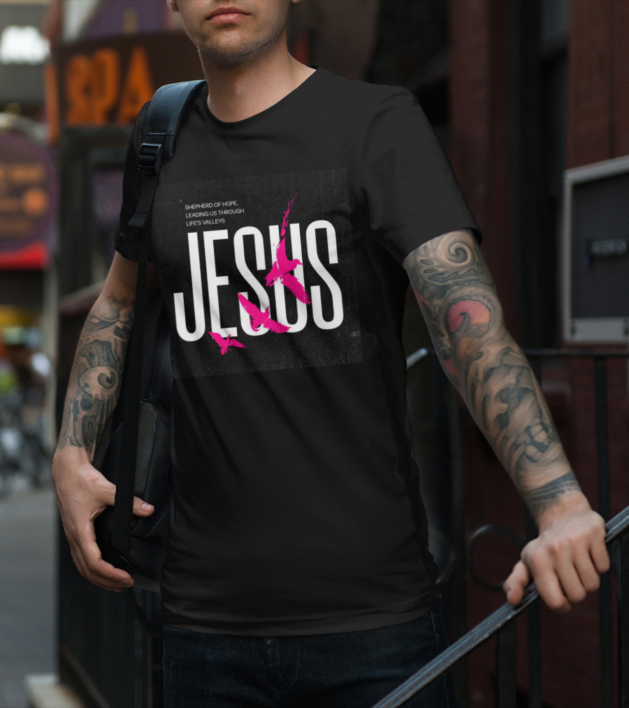 SHEPHERD OF HOPE JESUS LEADING US THROUGH LIFE’S VALLEYS T-Shirt
