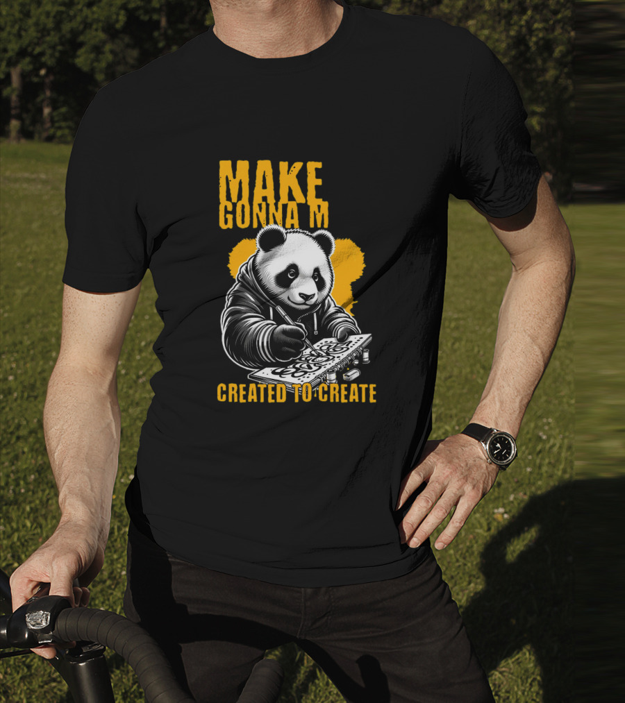 Make Gonna M Created To Create Panda T-Shirt