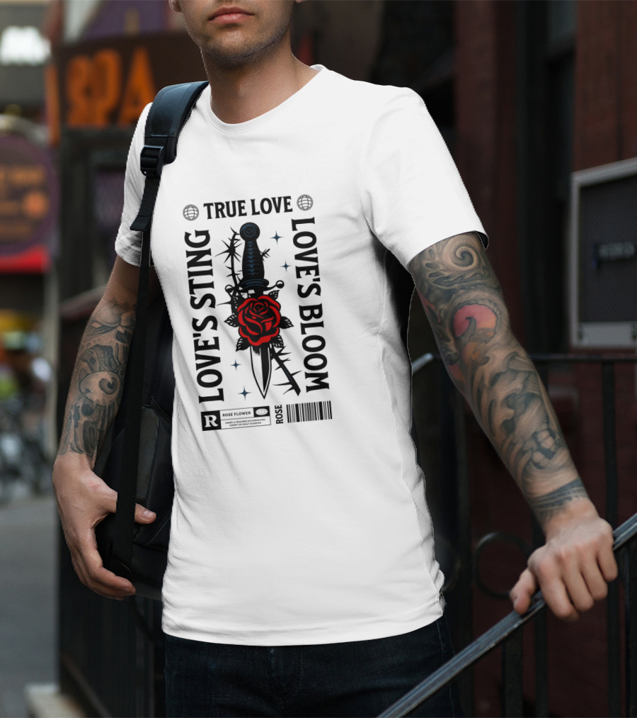 TRUE LOVE ROSE FLOWER LOVE'S STING LOVE'S BLOOM T-Shirt