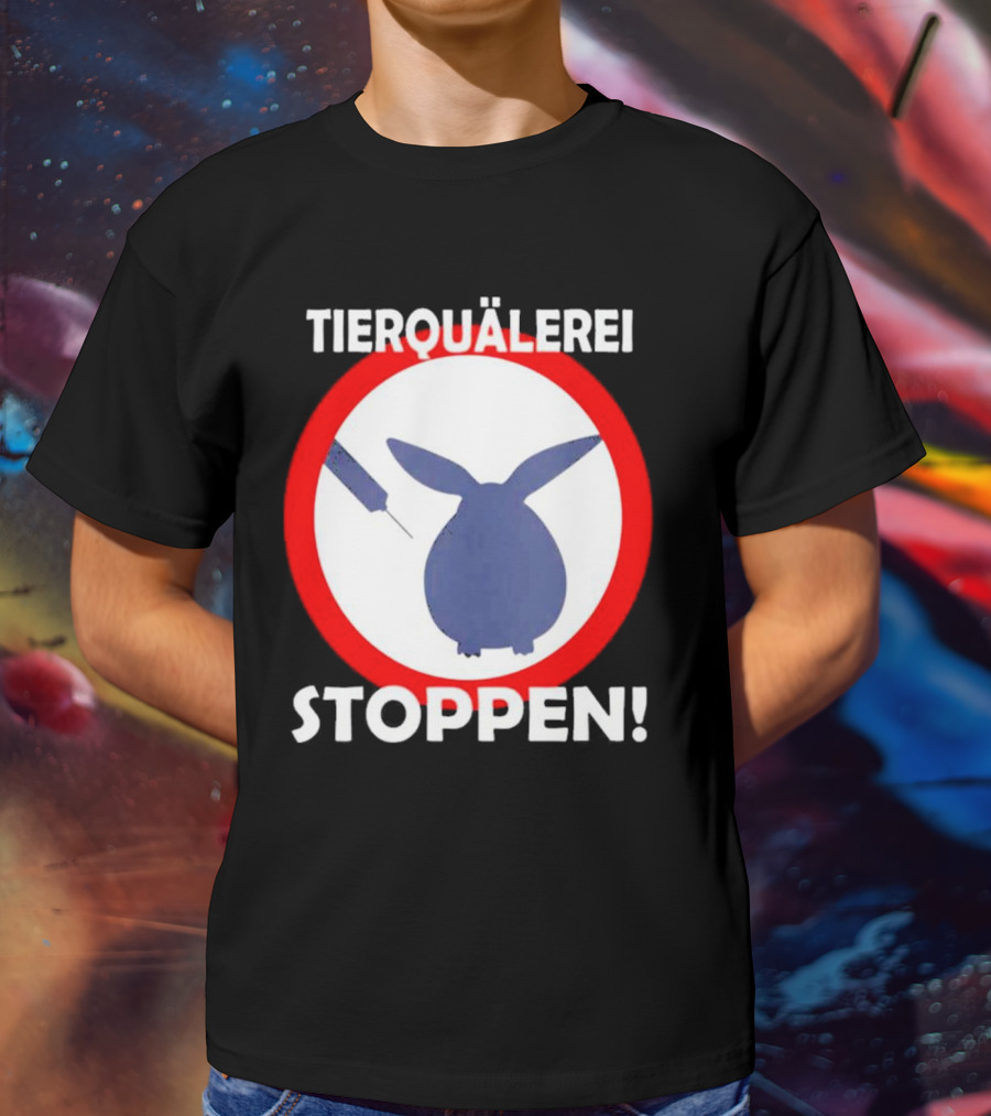 Stop Animal Cruelty Experiments Tierquälerei Stoppen T-Shirt