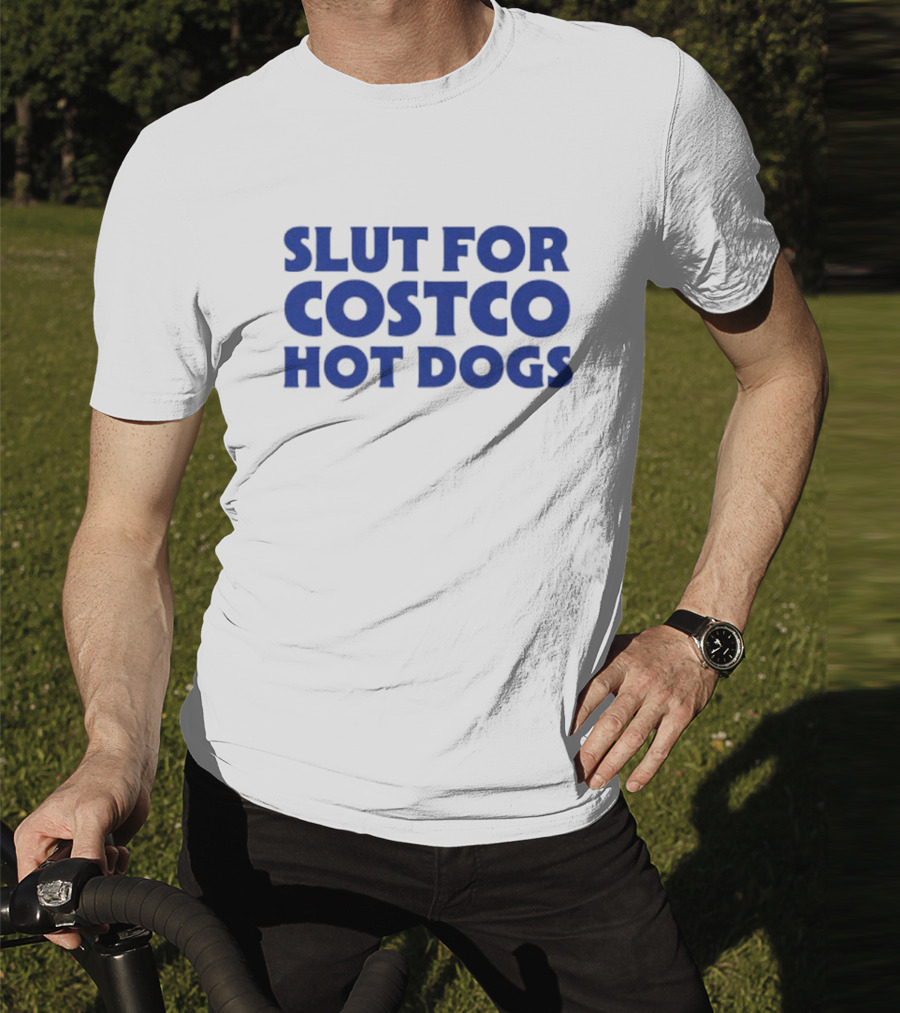 Slut For Costco Hot Dogs T-Shirt