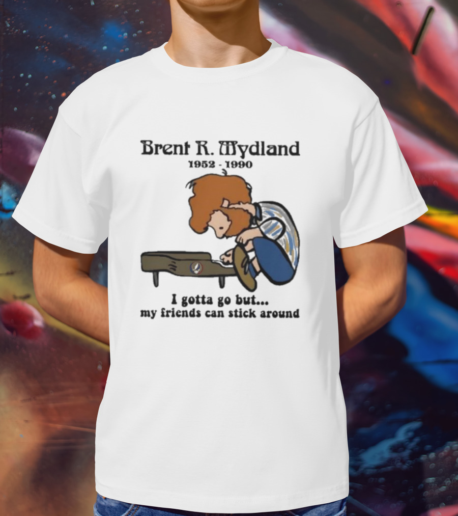 Brent R Mydland 1952 1990 Cartoon Tribute I Gotta Go But My Friends Can Stick Around T-Shirt