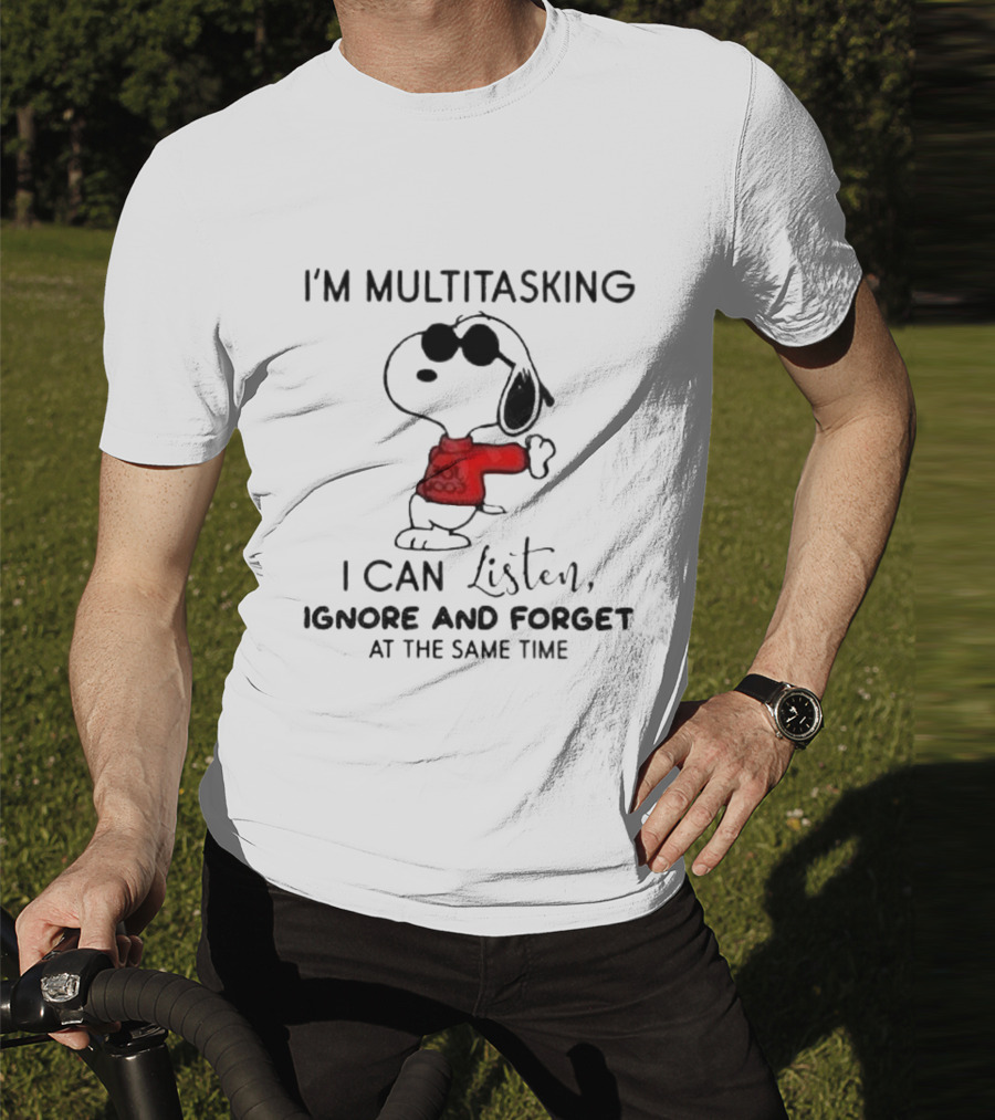 Snoopy I'm Multitasking I Can Listen Ignore And Forget At The Same Time T-Shirt