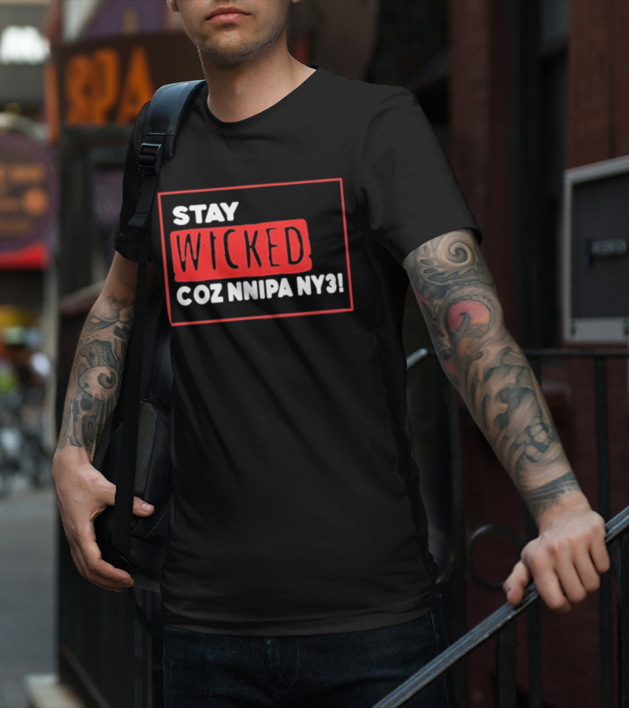 Stay Wicked Coz Nnipa Ny3 Bold Red And White Text T-Shirt