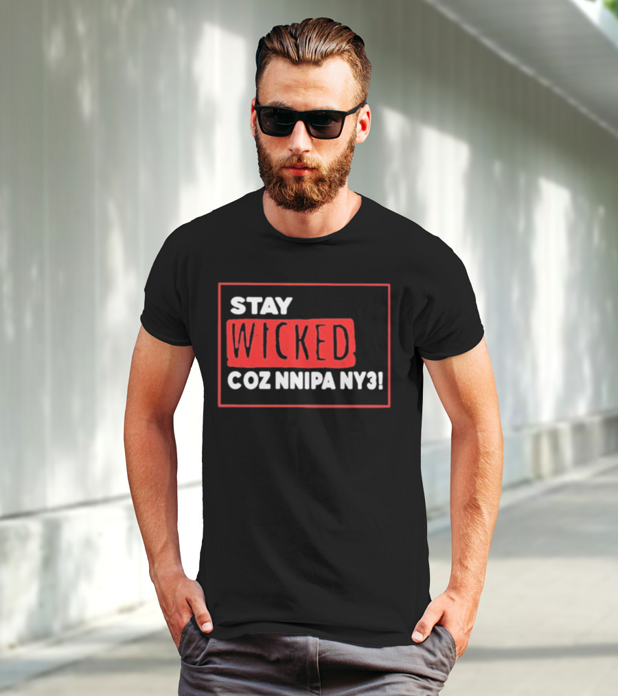 Stay Wicked Coz Nnipa Ny3 Bold Red And White Text T-Shirt