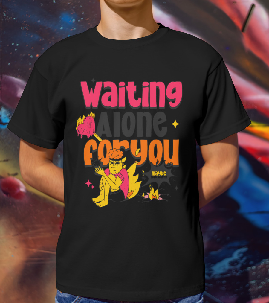 Waiting Alone For You Maybe T-Shirt