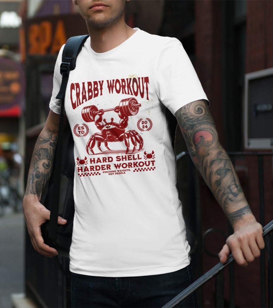 Crabby Workout Hard Shell Harder Workout Pinching Weights Not People T-Shirt