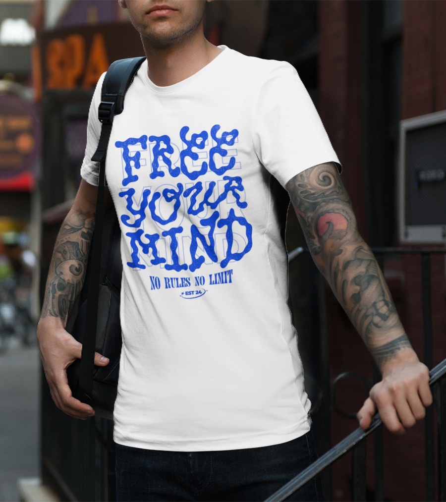 FREE YOUR MIND NO RULES NO LIMIT EST 24 T-Shirt