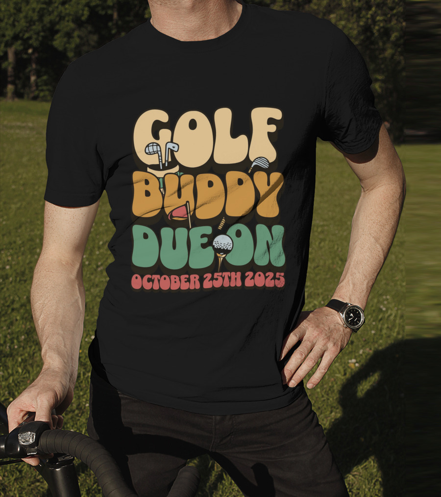GOLF BUDDY DUE ON OCTOBER 25TH 2025 T-Shirt