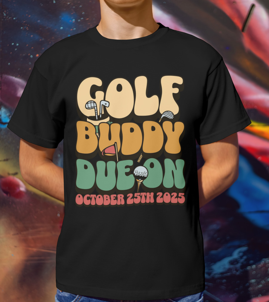GOLF BUDDY DUE ON OCTOBER 25TH 2025 T-Shirt