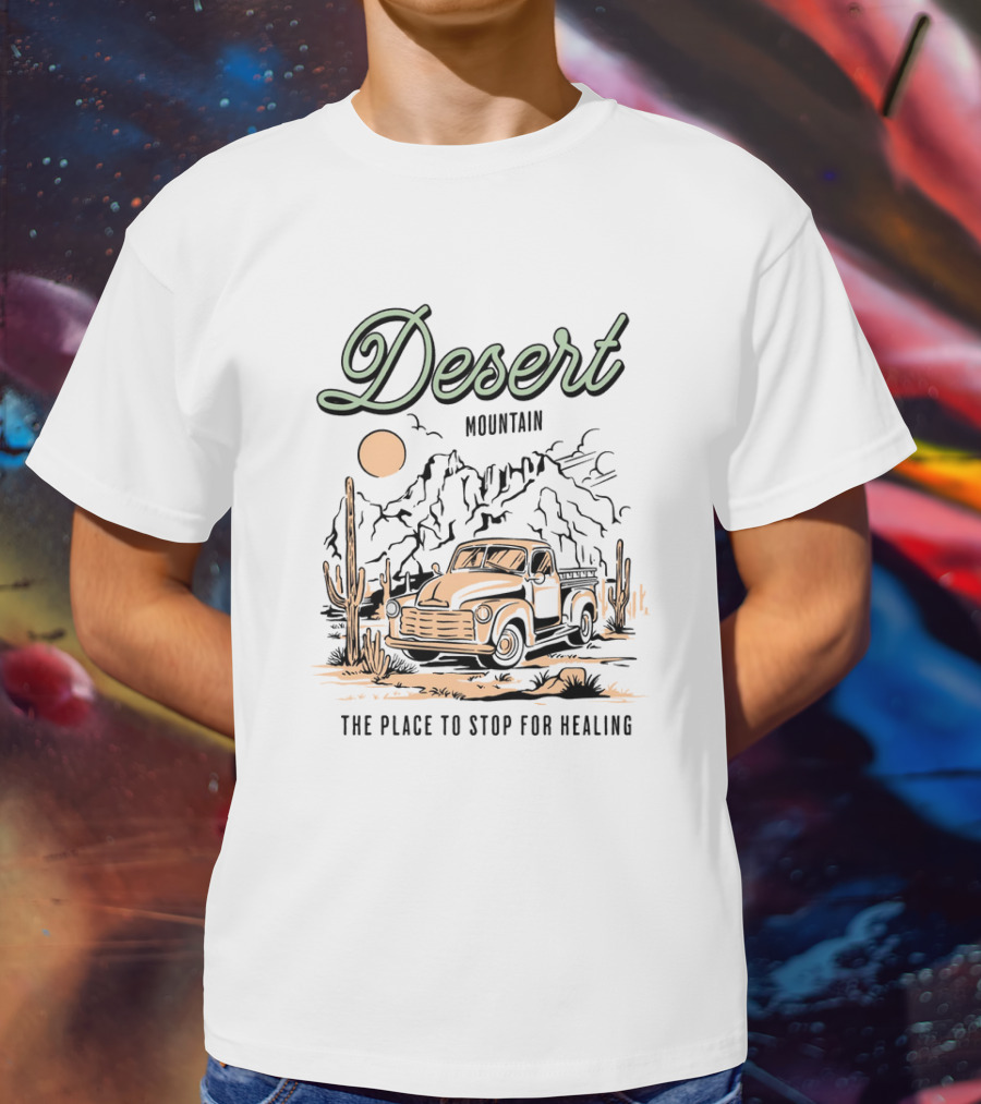 Desert Mountain The Place To Stop For Healing Vintage Truck Cactus Scene T-Shirt