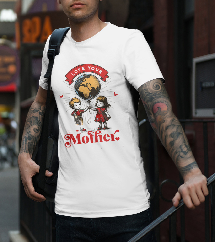 Love Your Mother Children With Planet Earth Earth Day Vintage T-Shirt
