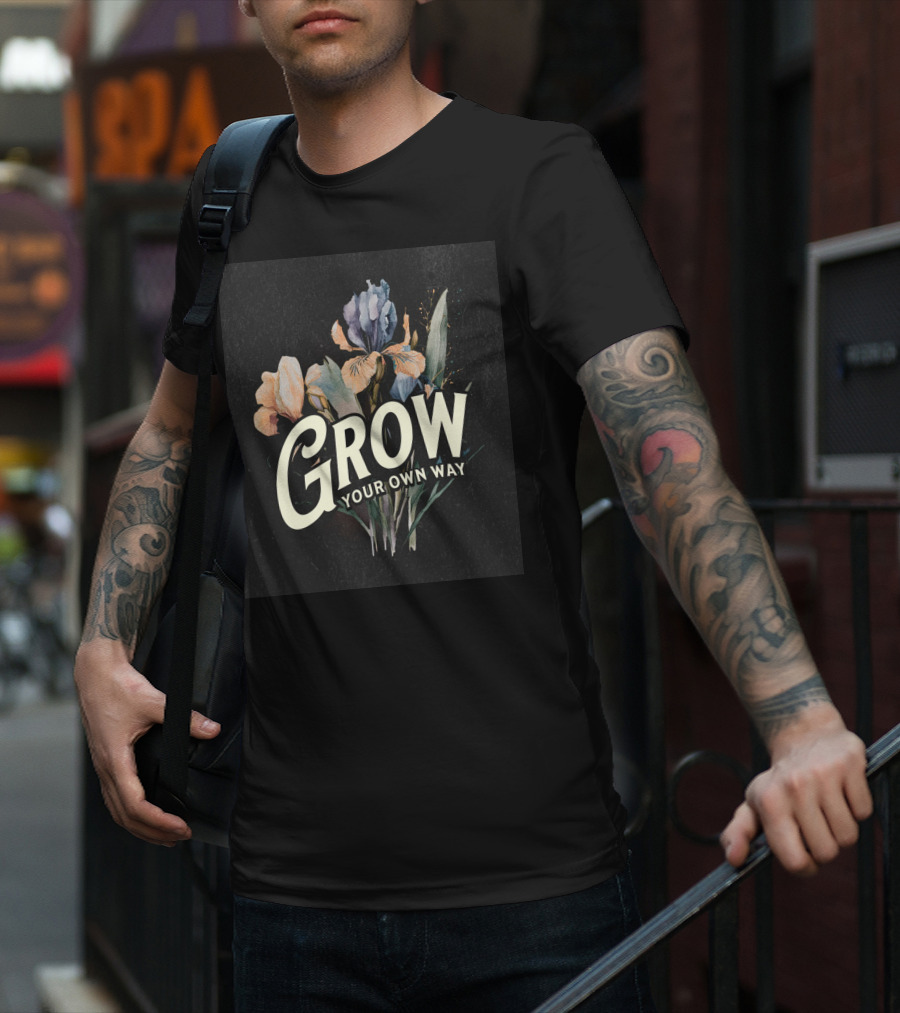 Grow Your Own Way Wildflowers Inspirational Quotes Botanical T-Shirt