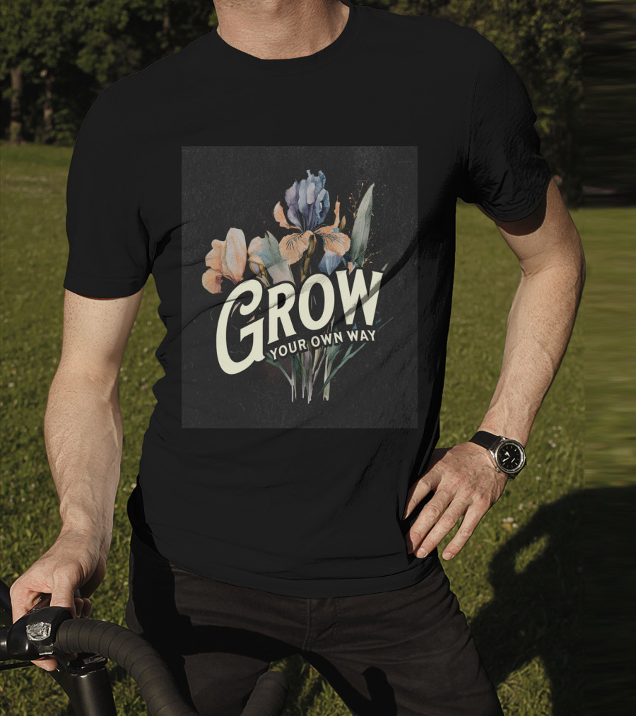 Grow Your Own Way Wildflowers Inspirational Quotes Botanical T-Shirt
