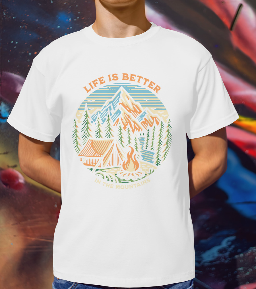 Life Is Better In The Mountains Camping Adventure T-Shirt