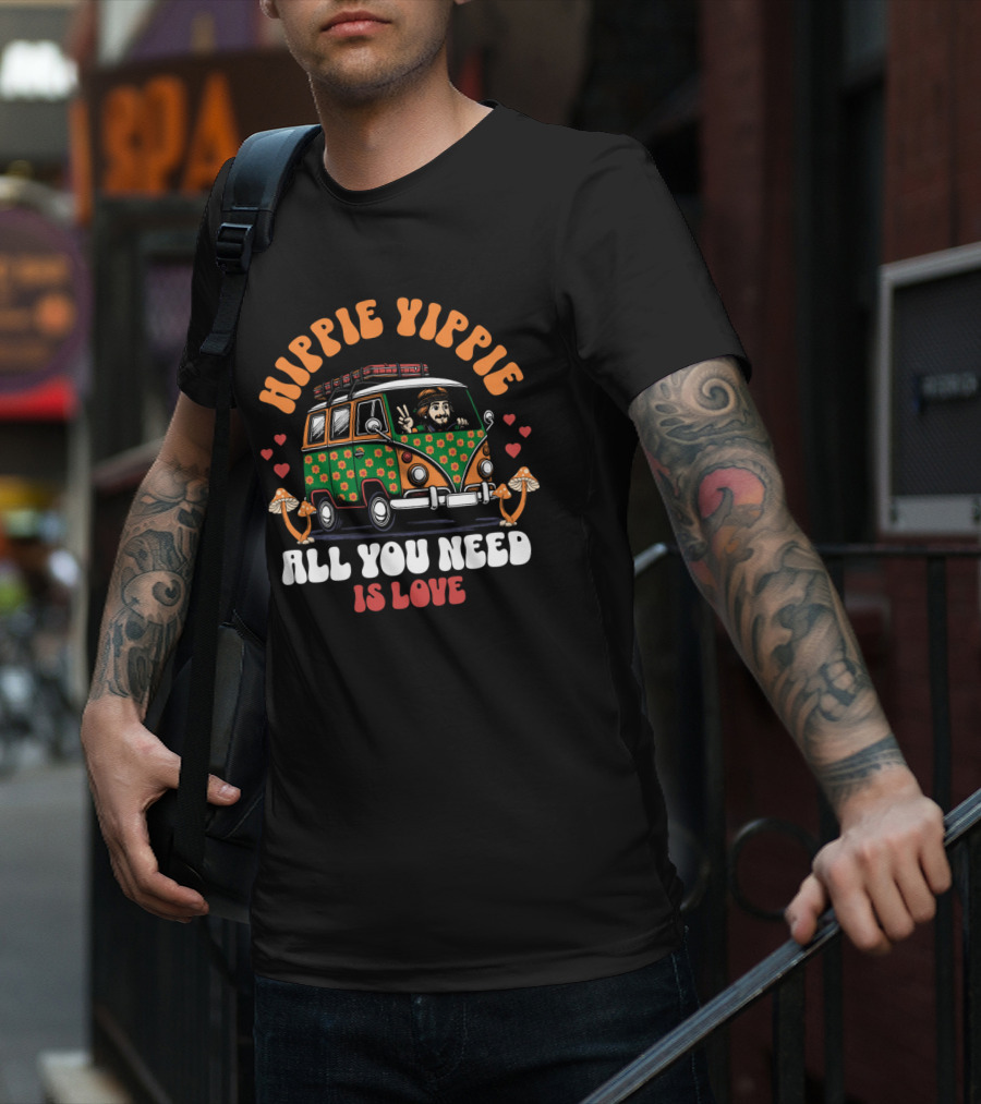 HIPPIE YIPPIE ALL YOU NEED IS LOVE T-Shirt