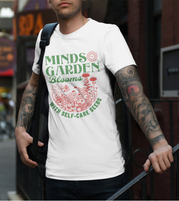 Minds Garden Blooms With Self-Care Seeds T-Shirt