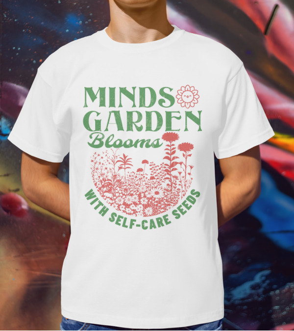 Minds Garden Blooms With Self-Care Seeds T-Shirt