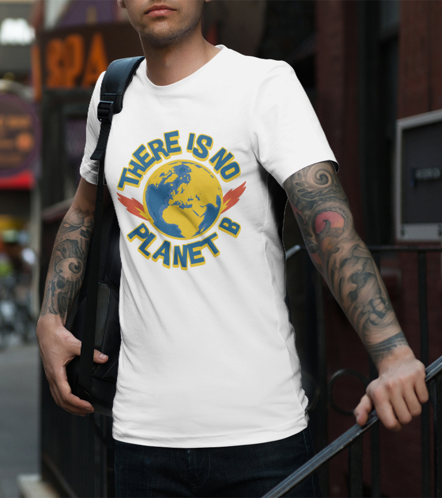 THERE IS NO PLANET B Earth Environmental T-Shirt