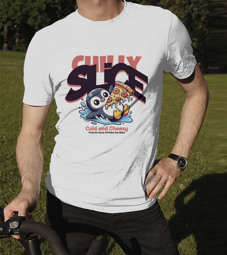 CHILLY SLICE Cold And Cheesy Pizza So Good It'll Make You Slide T-Shirt