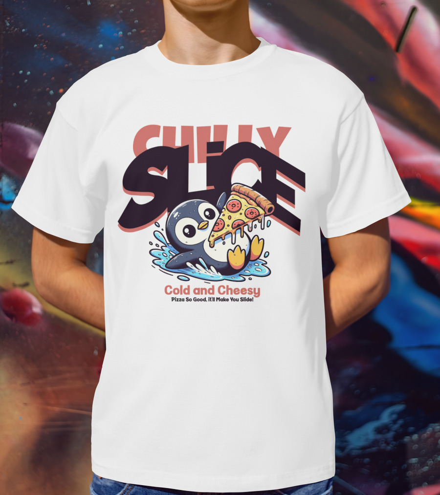 CHILLY SLICE Cold And Cheesy Pizza So Good It'll Make You Slide T-Shirt