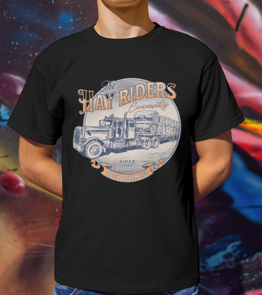 The Hay Riders Community Truck And Farm Life Since 1967 T-Shirt